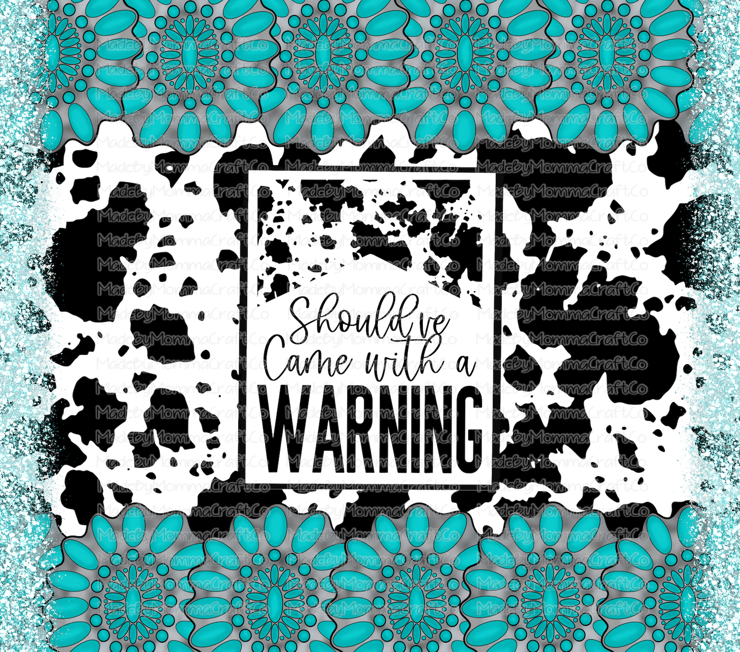 Should&#39;ve Come with a Warning Cowhide Western Tumbler Wrap - Sublimation Or Clear Waterslide Wrap