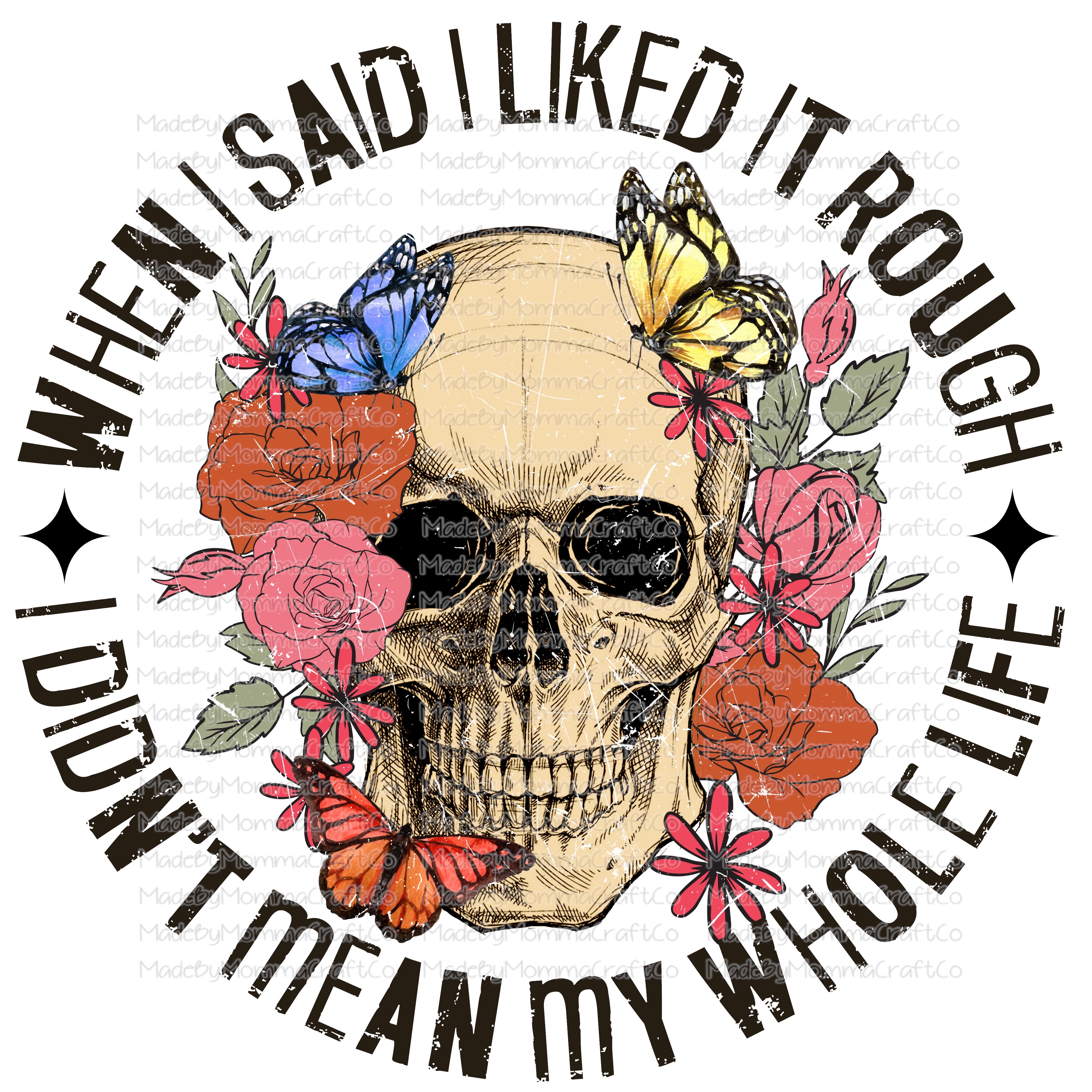 WHEN I SAID I LIKED IT ROUGH I DIDN&#39;T MEAN MY WHOLE LIFE Adult Humor - Cheat Clear Waterslide™ or White Cast Sticker
