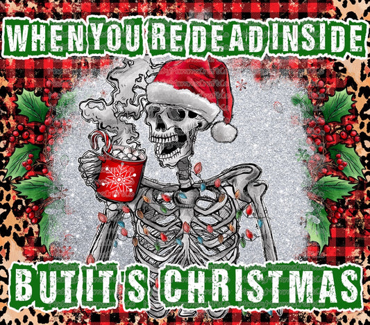 When Youre Dead Inside Christmas Tumbler Wrap - Sublimation Vinyl Or Waterslide Wrap