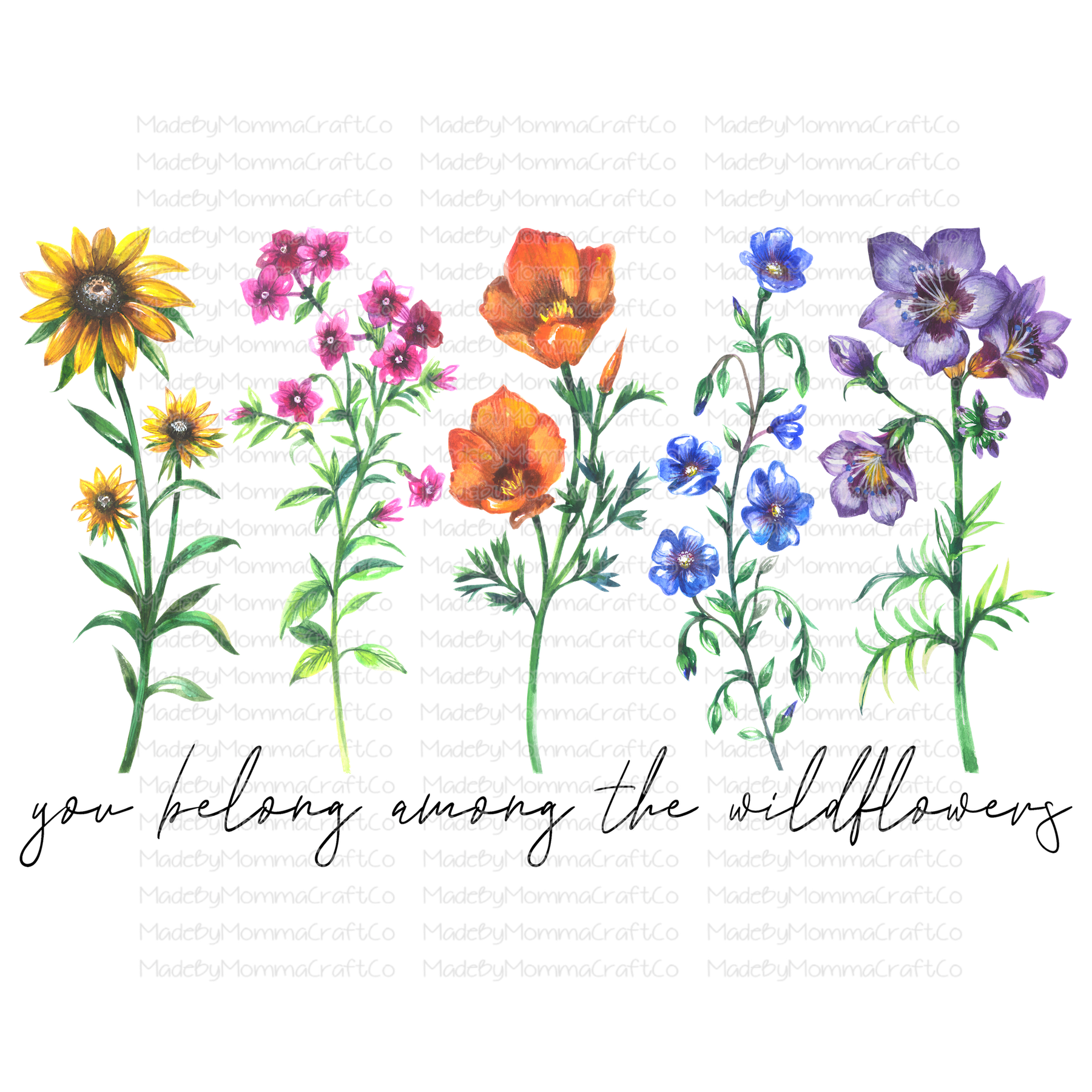You Belong Among The Wild Flowers - Floral - Cheat Clear Waterslide™ or White Cast Sticker