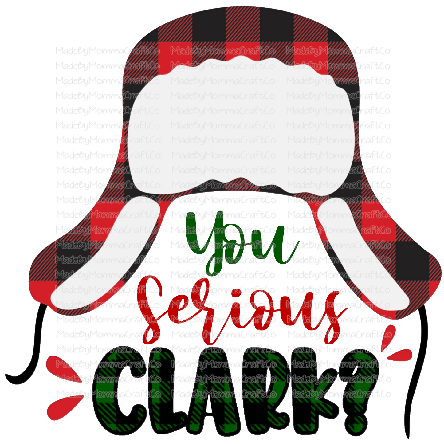 You Serious Clark Christmas Cheat Clear Waterslide™ or White Cast Sticker Or Digital Download