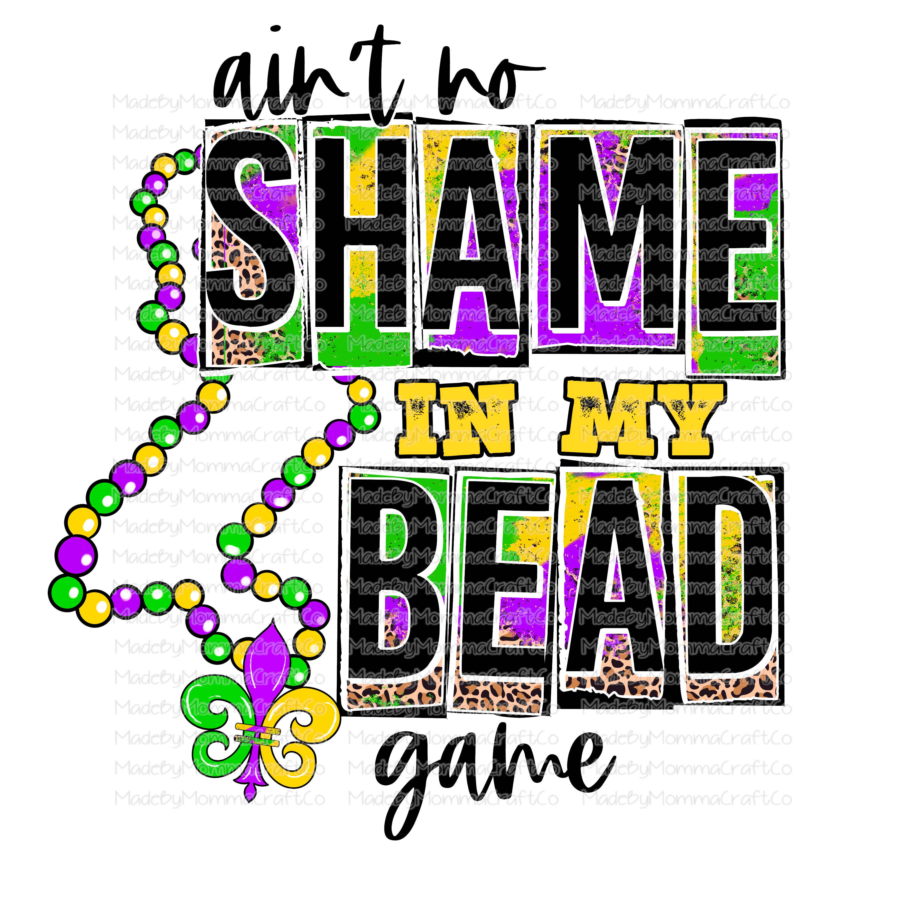 Ain&#39;t No Shame in my Bead Game Mardi Gras - Cheat Clear Waterslide™ or White Cast Sticker