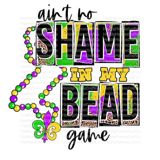 Ain't No Shame in my Bead Game Mardi Gras - Cheat Clear Waterslide™ or White Cast Sticker