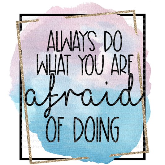 Always Do What You Are Afraid of Doing Motivational - Cheat Clear Waterslide™ or White Cast Sticker