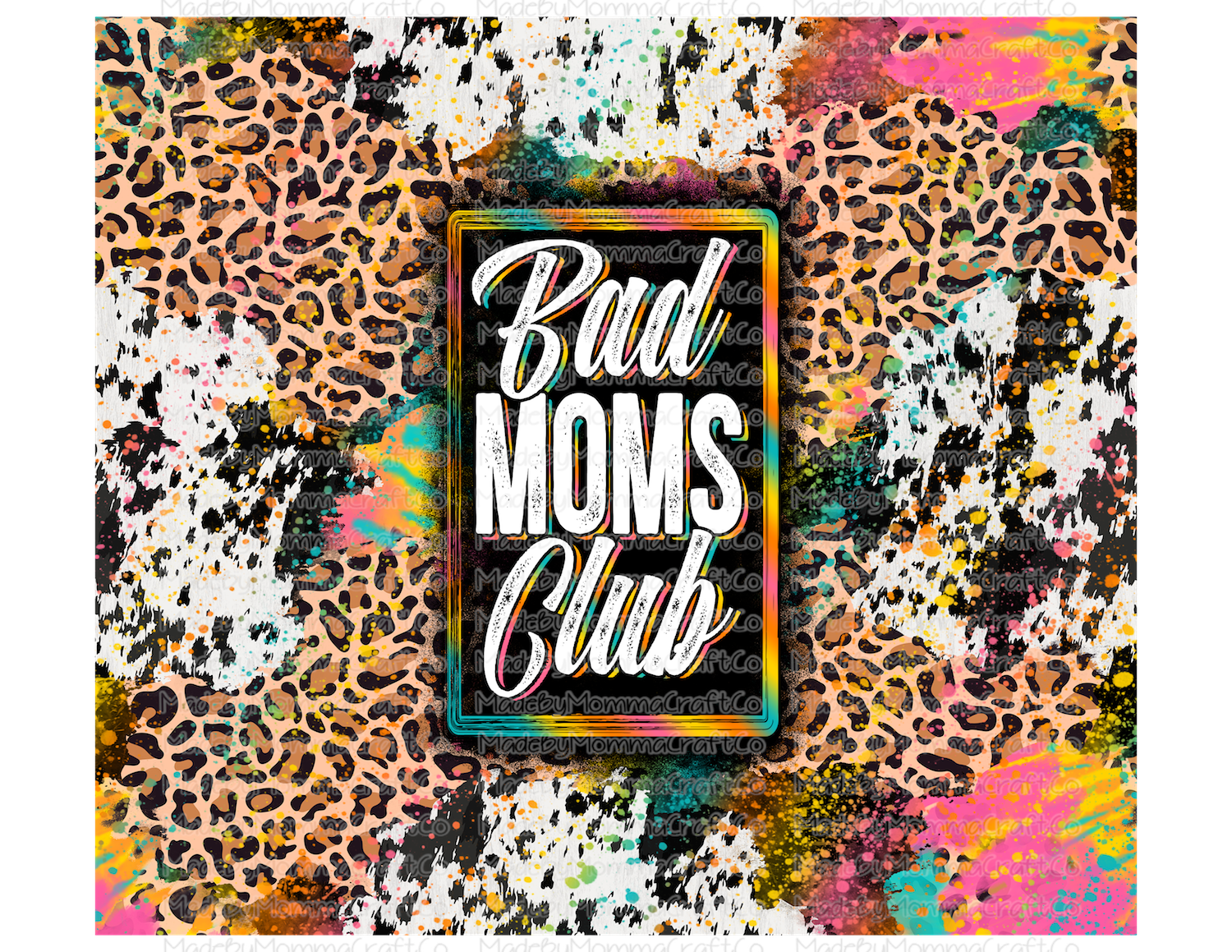 Bad Moms Club Tie Dye Leopard Cow Tumbler Wrap - Sublimation Or Clear Waterslide Wrap