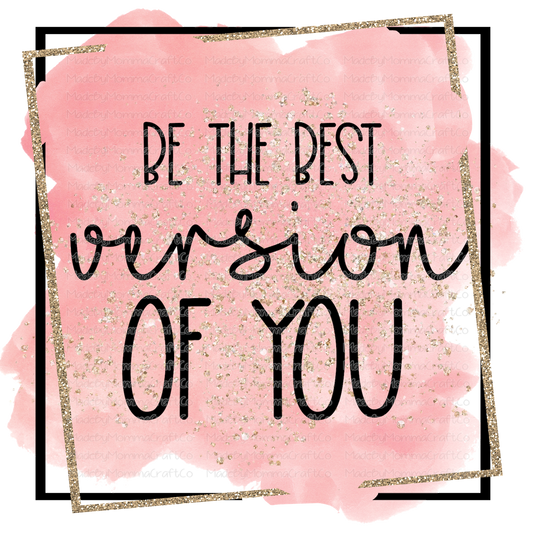 Be the Best Version Of You Motivational - Cheat Clear Waterslide™ or White Cast Sticker