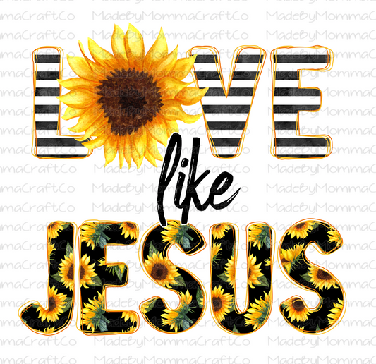 Love like Jesus Sunflowers - Cheat Clear Waterslide™ or White Cast Sticker