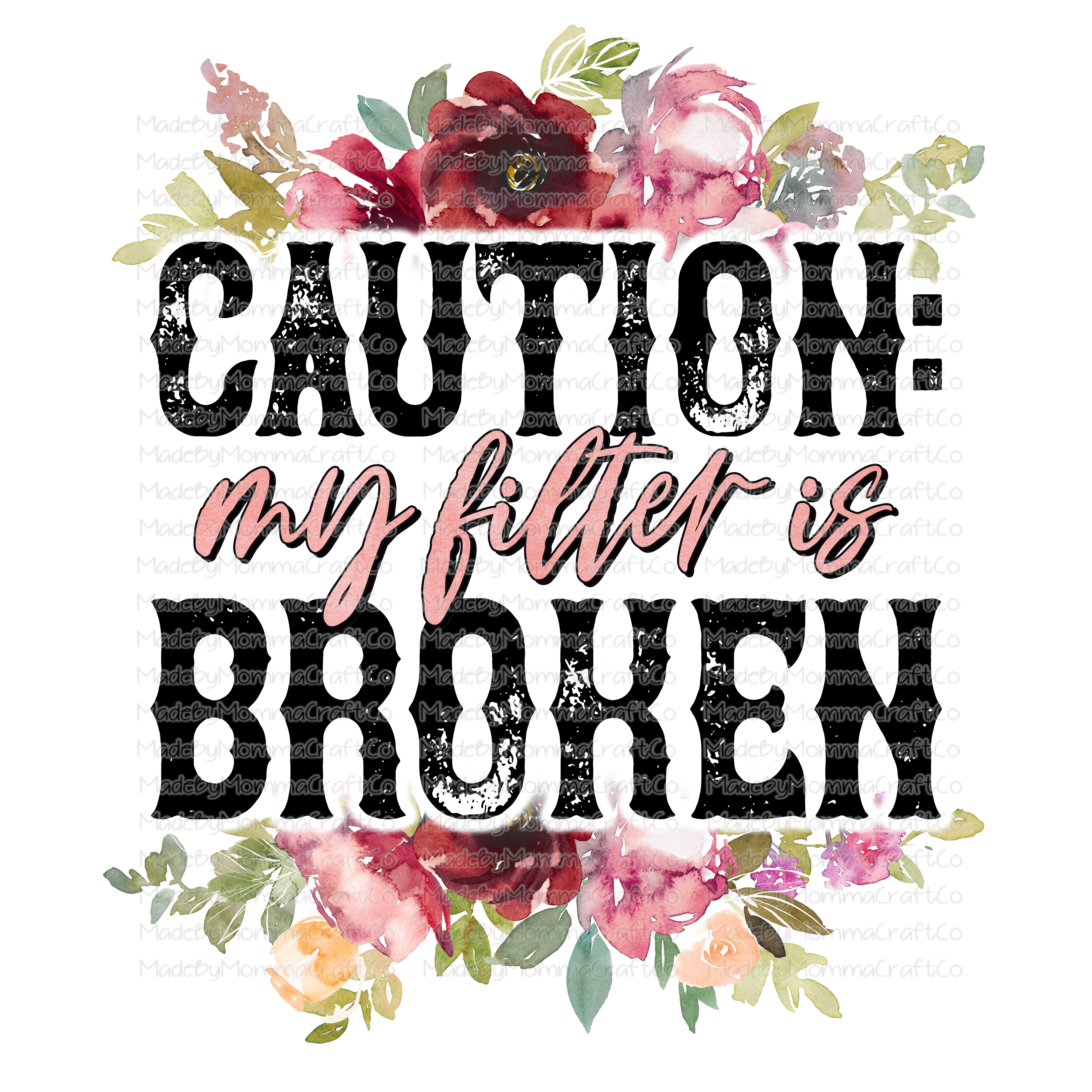 Caution My Filter Is Broken - Floral - Cheat Clear Waterslide™ or White Cast Sticker