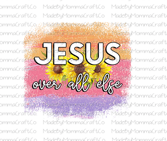 Jesus Over All Else - Sunflower - Cheat Clear Waterslide™ or White Cast Sticker