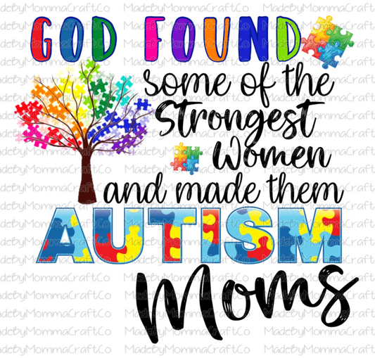 God Found the Strongest Women and Made Them Autism Moms - Cheat Clear Waterslide™ or White Cast Sticker