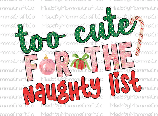 Too Cute For The Naughty List - Christmas - Cheat Clear Waterslide™ or White Cast Sticker