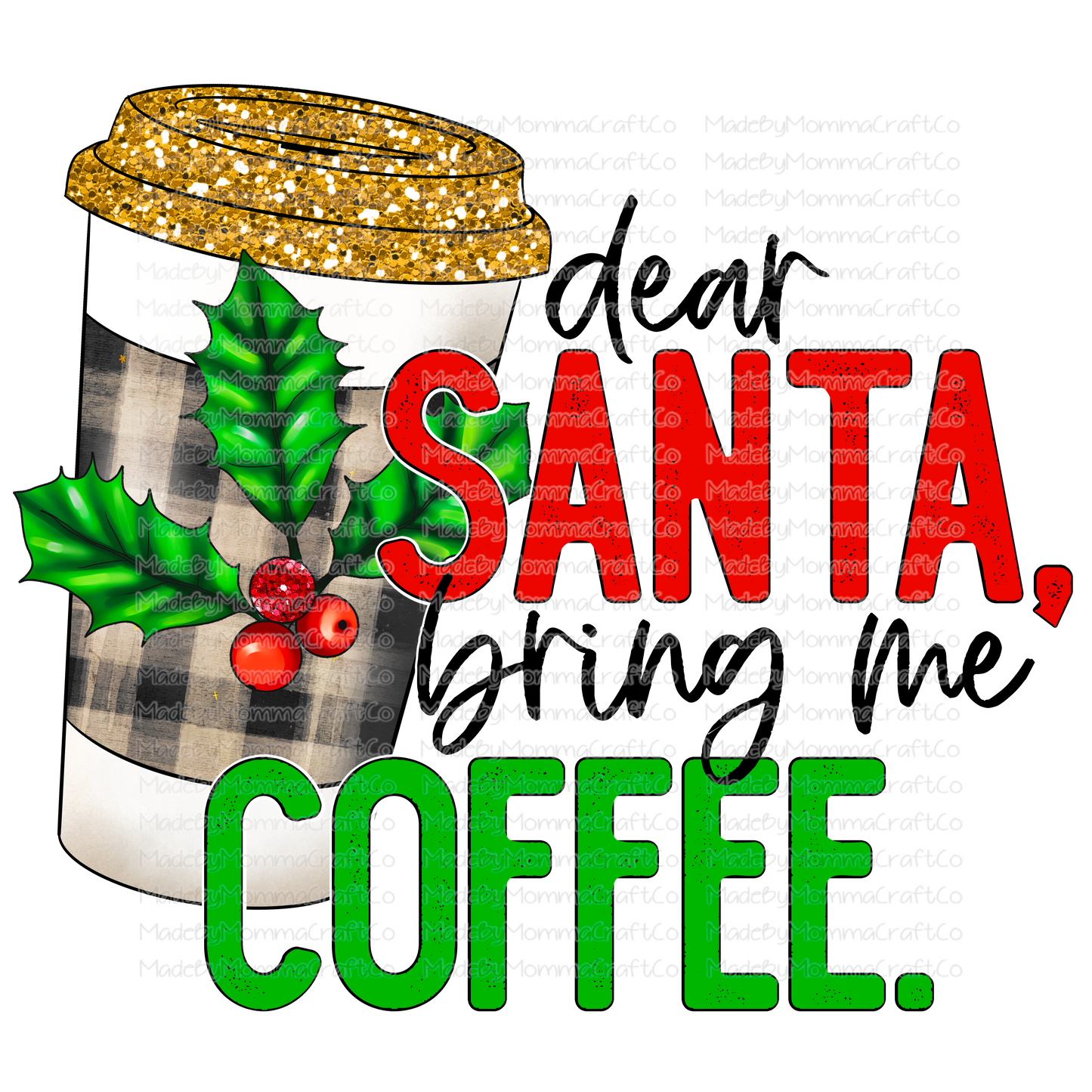 Dear Santa Bring Me Coffee - Christmas - Cheat Clear Waterslide™ or White Cast Sticker