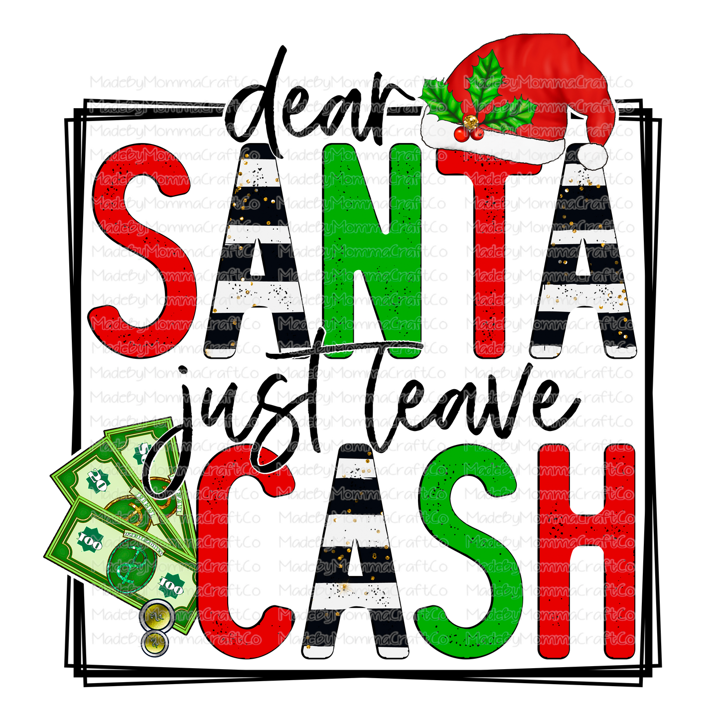 Dear Santa Just Leave Cash - Christmas - Cheat Clear Waterslide™ or White Cast Sticker