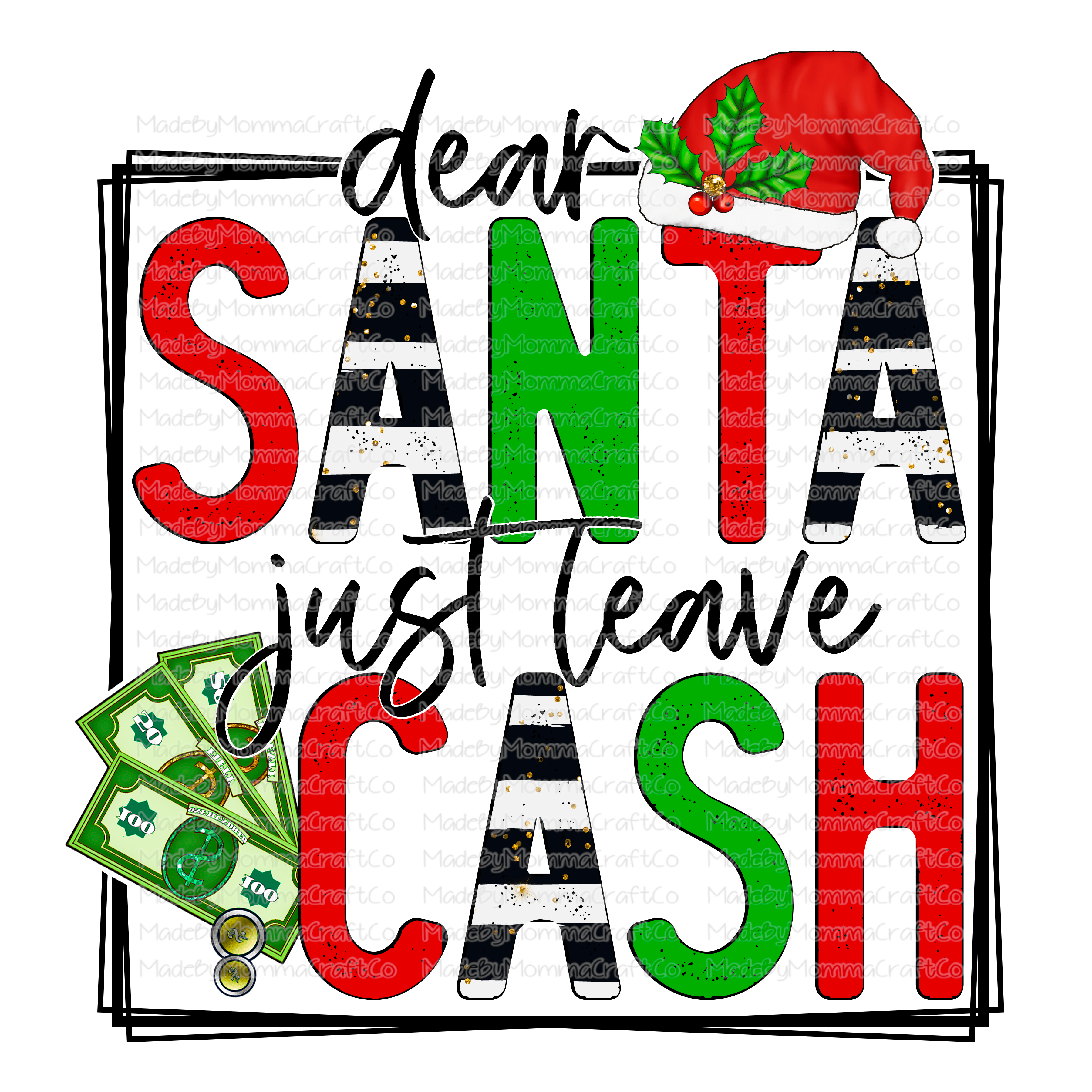 Dear Santa Just Leave Cash - Christmas - Cheat Clear Waterslide™ or White Cast Sticker