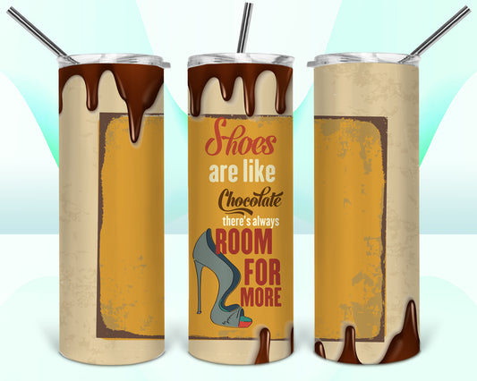 Shoes Are Like Chocolate Drip High Heel Sublimation Tumbler Wrap - Or Clear Waterslide Wrap