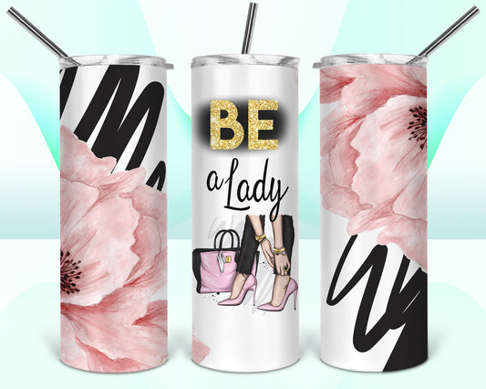 Be A Lady Floral High Heel Sublimation Tumbler Wrap - Or Clear Waterslide Wrap