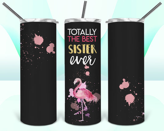 Totally The Best Sister Ever Flamingo Sublimation Tumbler Wrap - Or Clear Waterslide Wrap