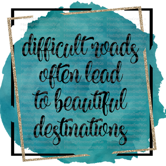 Difficult Roads Lead To Beautiful Destinations Motivational - Cheat Clear Waterslide™ or White Cast Sticker