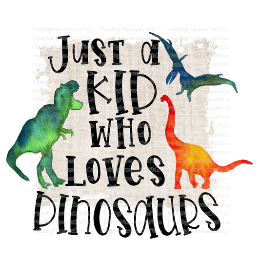 Just A Kid Who Loves Dinosaurs - Cheat Clear Waterslide™ or White Cast Sticker