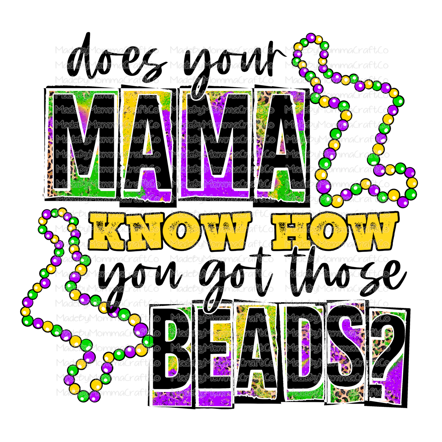 Does Your Mama Know How You Got Those Beads Mardi Gras - Cheat Clear Waterslide™ or White Cast Sticker