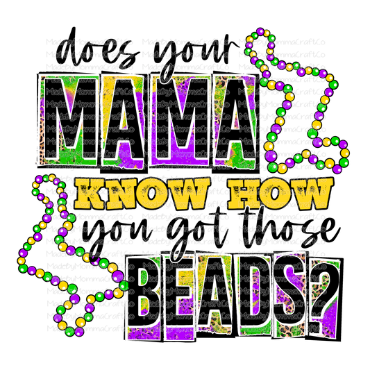 Does Your Mama Know How You Got Those Beads Mardi Gras - Cheat Clear Waterslide™ or White Cast Sticker