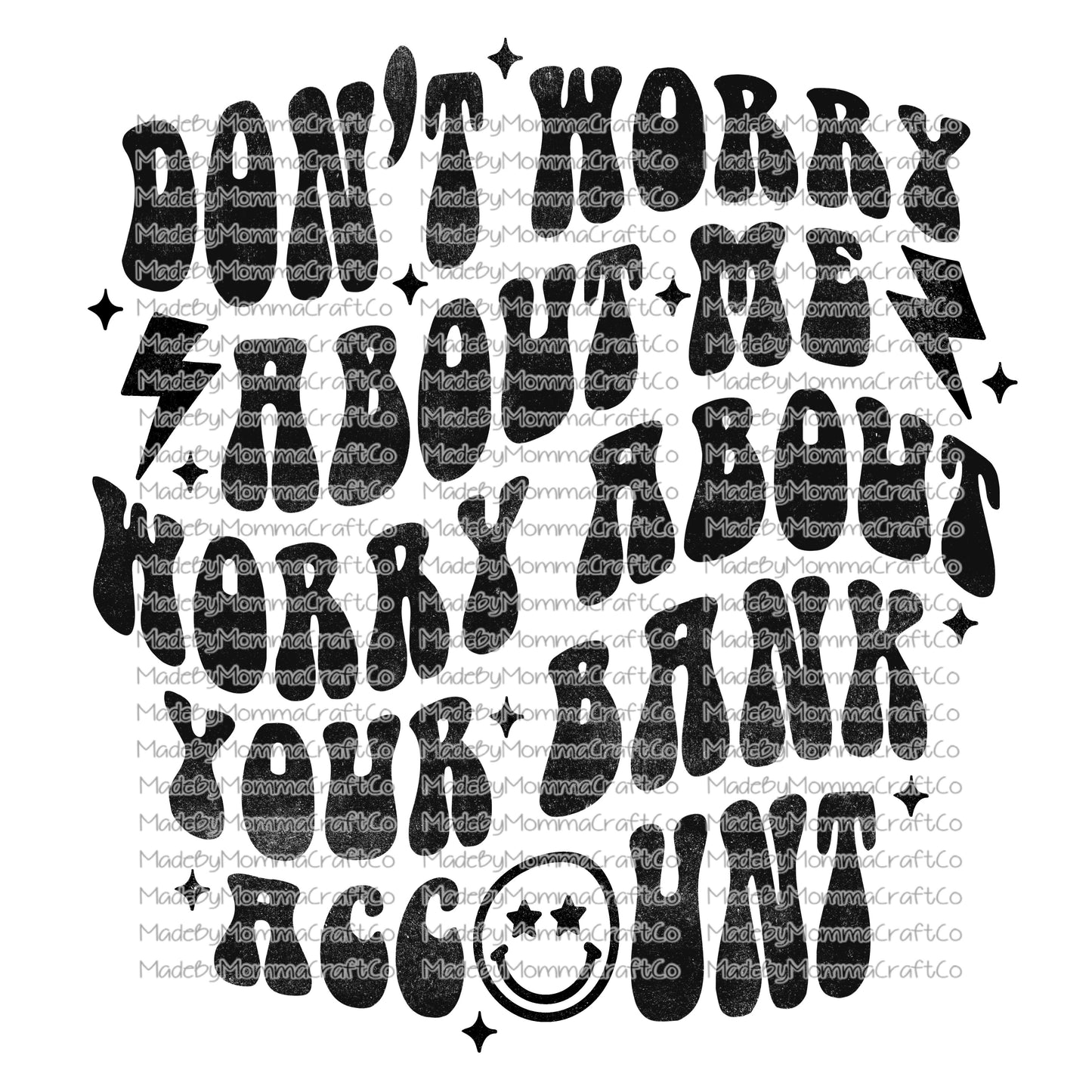 Dont worry about me retro sparkle wavy font - Cheat Clear Waterslide™ or White Cast Sticker or Shirt Sublimation