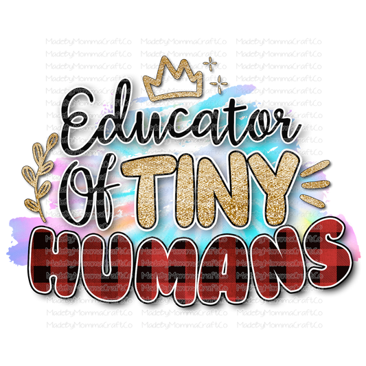 Educator of Tiny Humans Teacher - Cheat Clear Waterslide™ or White Cast Sticker