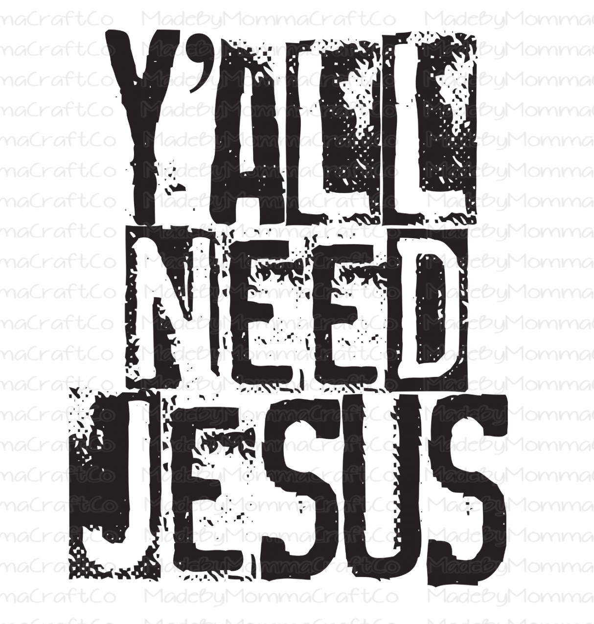 Yall Need Jesus-Cheat Clear Waterslide™ or White Cast Sticker