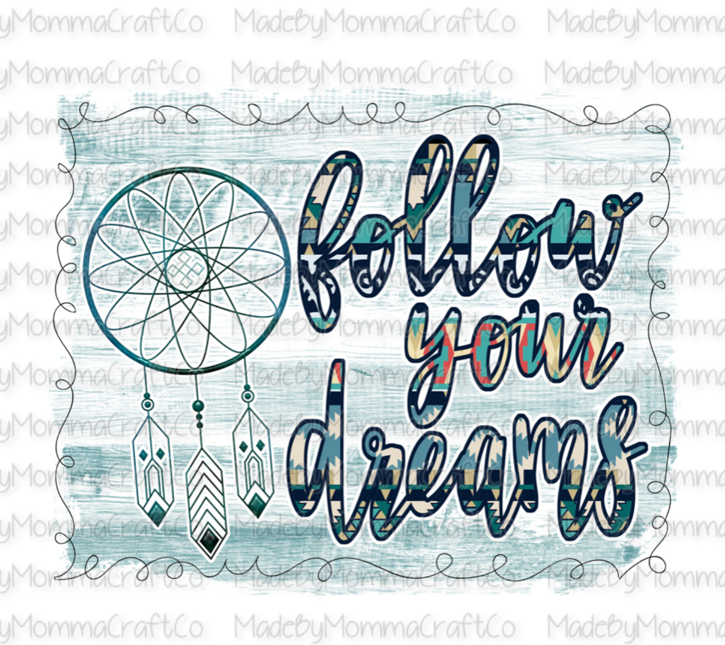 Follow your dreams - dream catcher - Cheat Clear Waterslide™ or White Cast Sticker