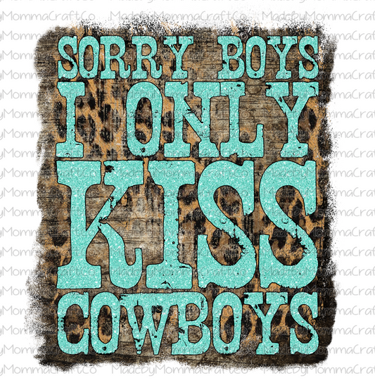 Sorry Boys I Only Kiss Cowboys Leopard -Cheat Clear Waterslide™ or White Cast Sticker