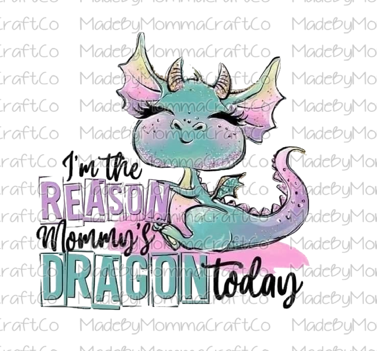 I&#39;m The Reason Mommy&#39;s Dragon Today Cheat Clear Waterslide™ or White Cast Sticker