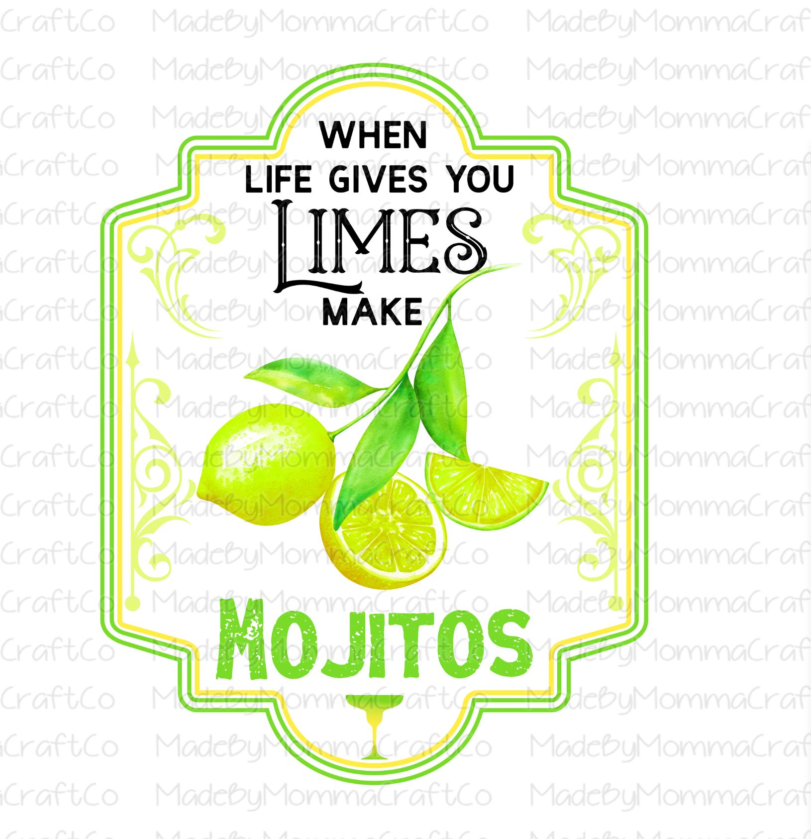 When Life Gives You Limes Make Mojitos -Cheat Clear Waterslide™ or White Cast Sticker