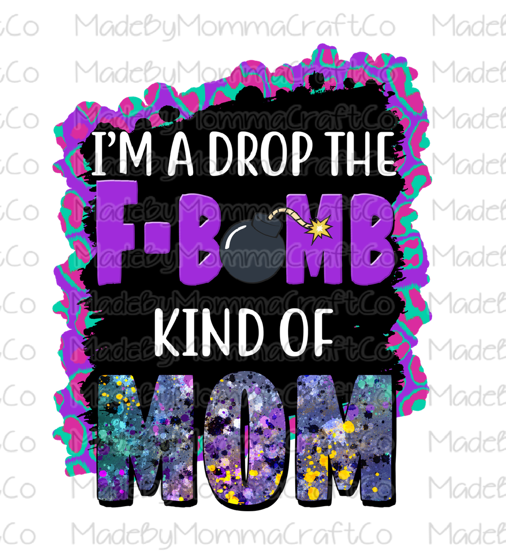 I'm A Drop The F Bomb Kind Of Mom Cheat Clear Waterslide™ or White Cast Sticker