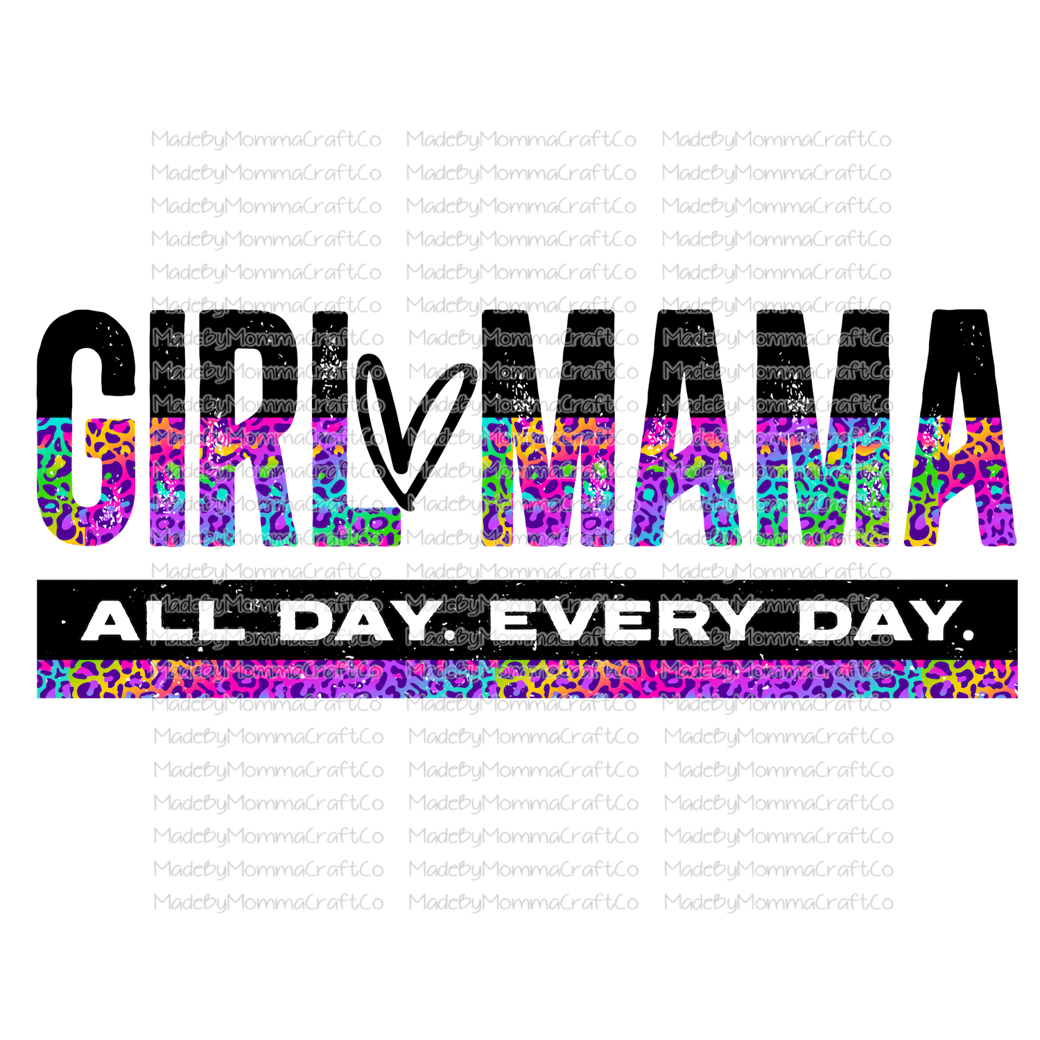 Girl Mama All Day Every Day Rainbow - Cheat Clear Waterslide™ or White Cast Sticker