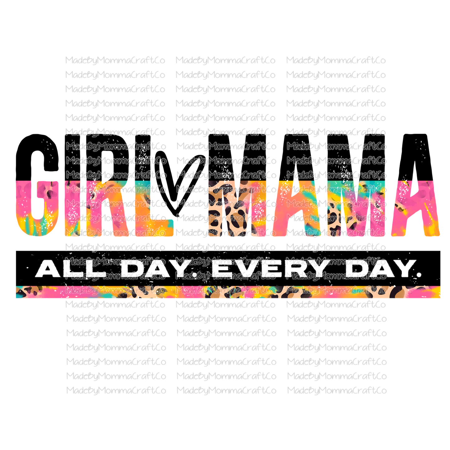 Girl Mama All Day Every Day Tie Dye - Cheat Clear Waterslide™ or White Cast Sticker