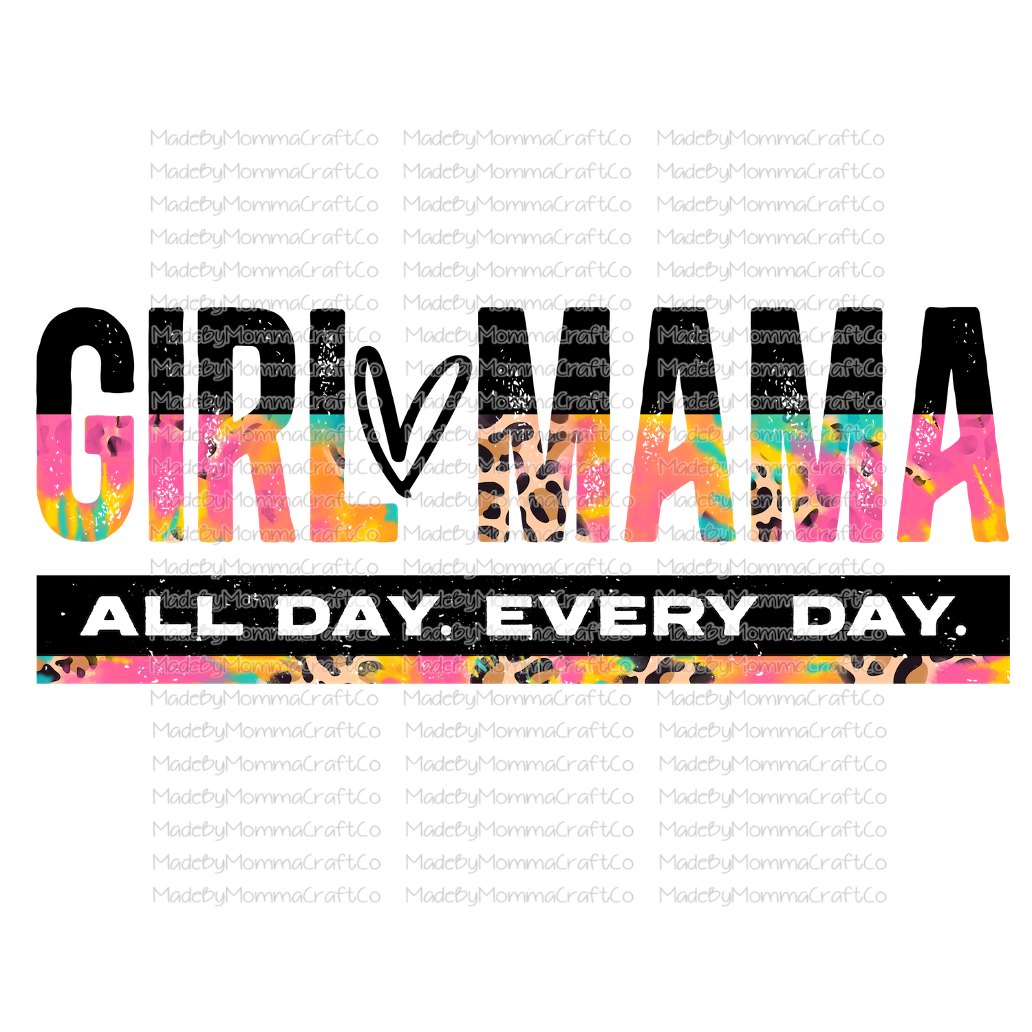 Girl Mama All Day Every Day Tie Dye - Cheat Clear Waterslide™ or White Cast Sticker