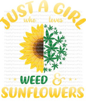 Just a Girl Who Loves Weed and Sunflowers -Cheat Clear Waterslide™ or White Cast Sticker