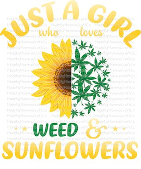 Just a Girl Who Loves Weed and Sunflowers -Cheat Clear Waterslide™ or Cheat Clear Sticker Decal