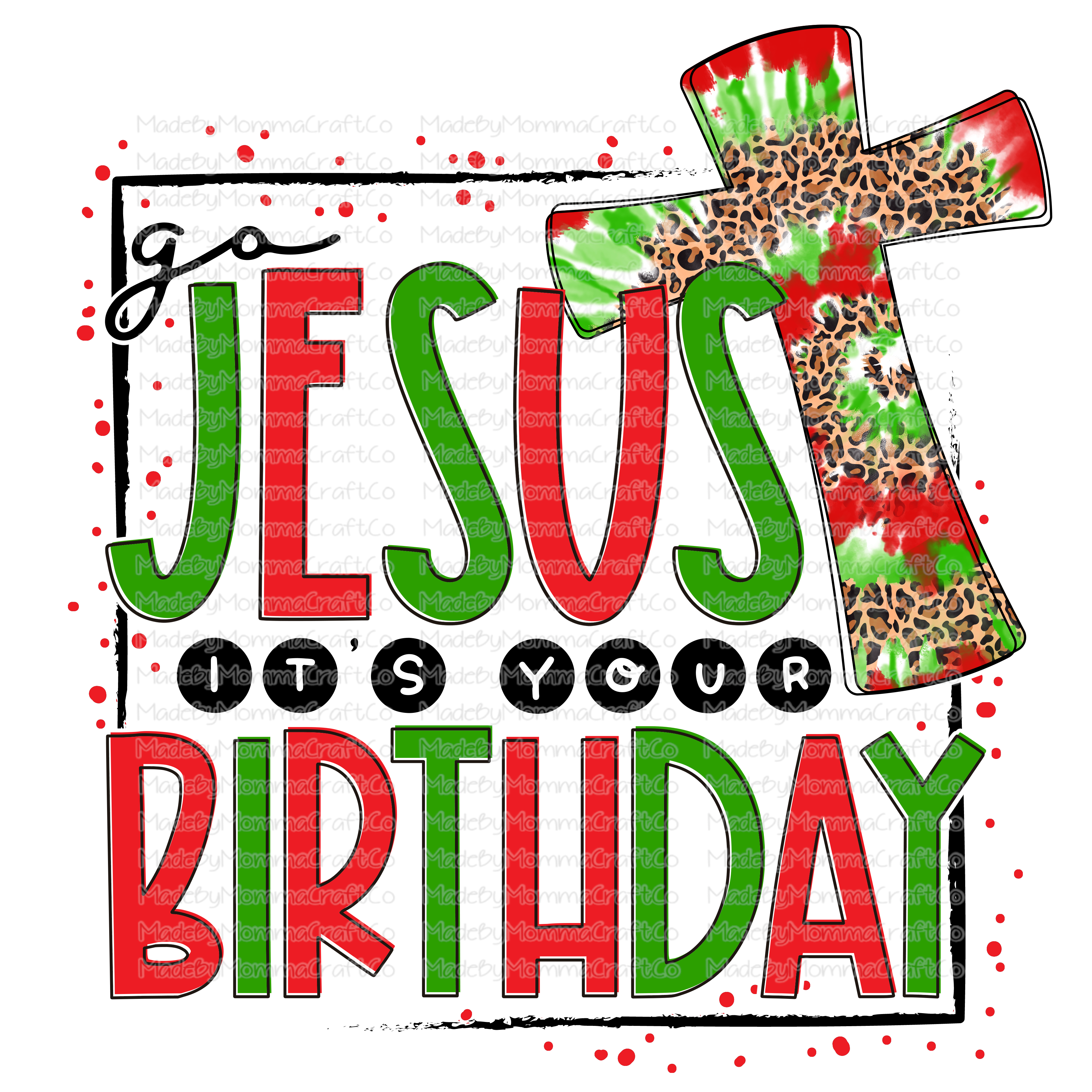 Go Jesus It&#39;s Your Birthday - Leopard - Christmas - Cheat Clear Waterslide™ or White Cast Sticker