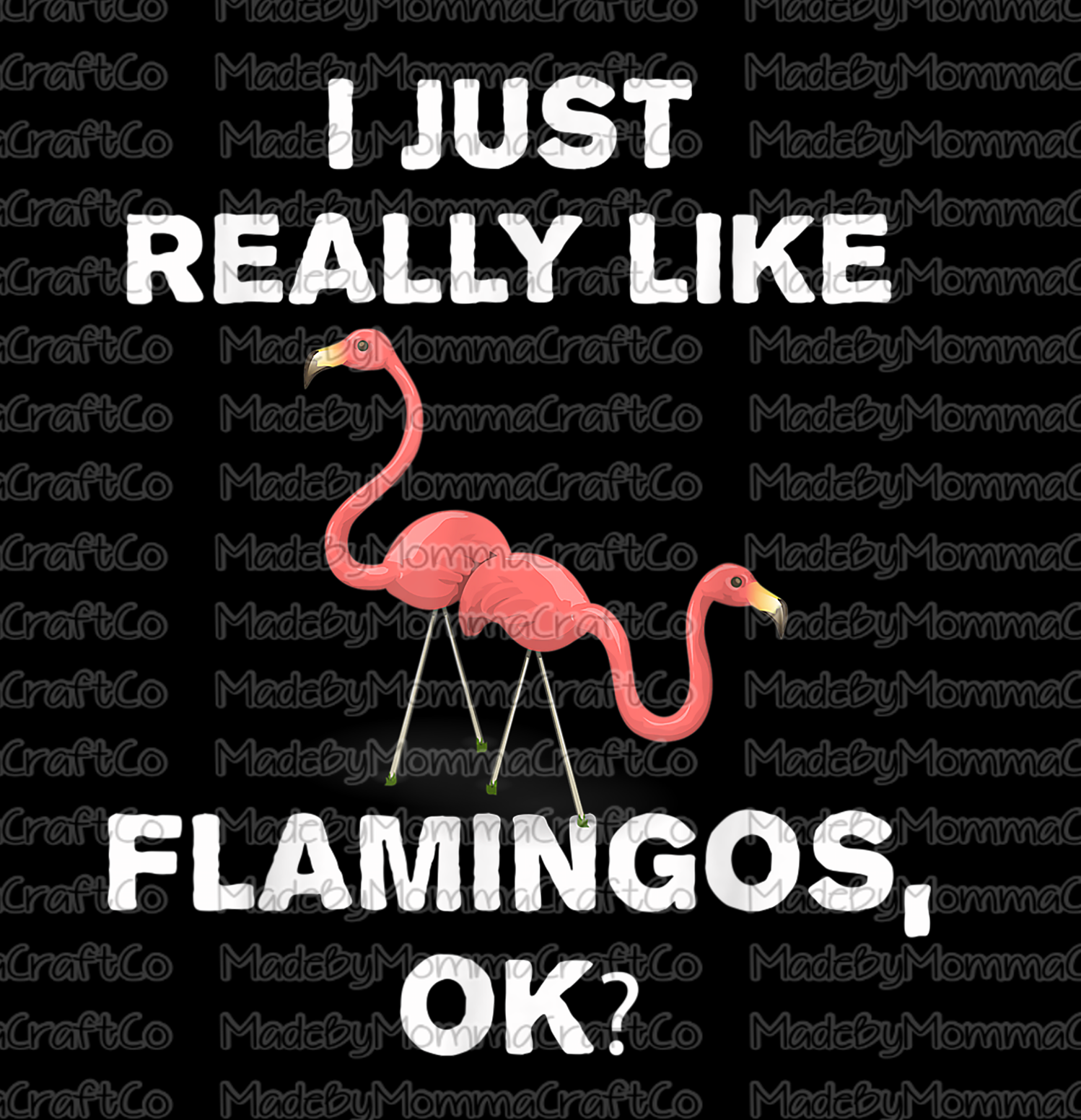 I Just Really Like Flamingos OK - Flamingo - Cheat Clear Waterslide™ or White Cast Sticker