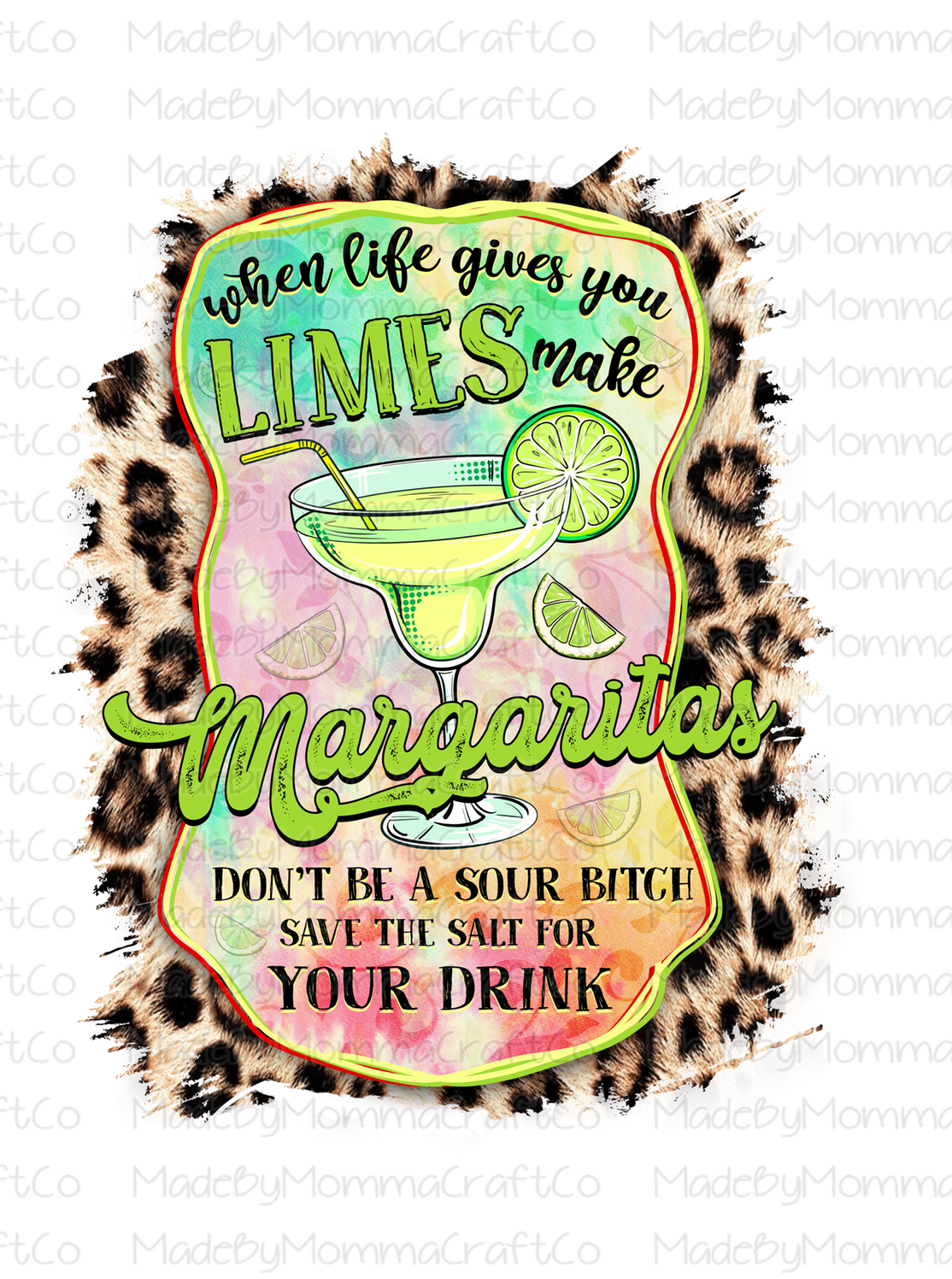 When Life Gives You Limes Make Margaritas- Cheat Clear Waterslide™ or White Cast Sticker