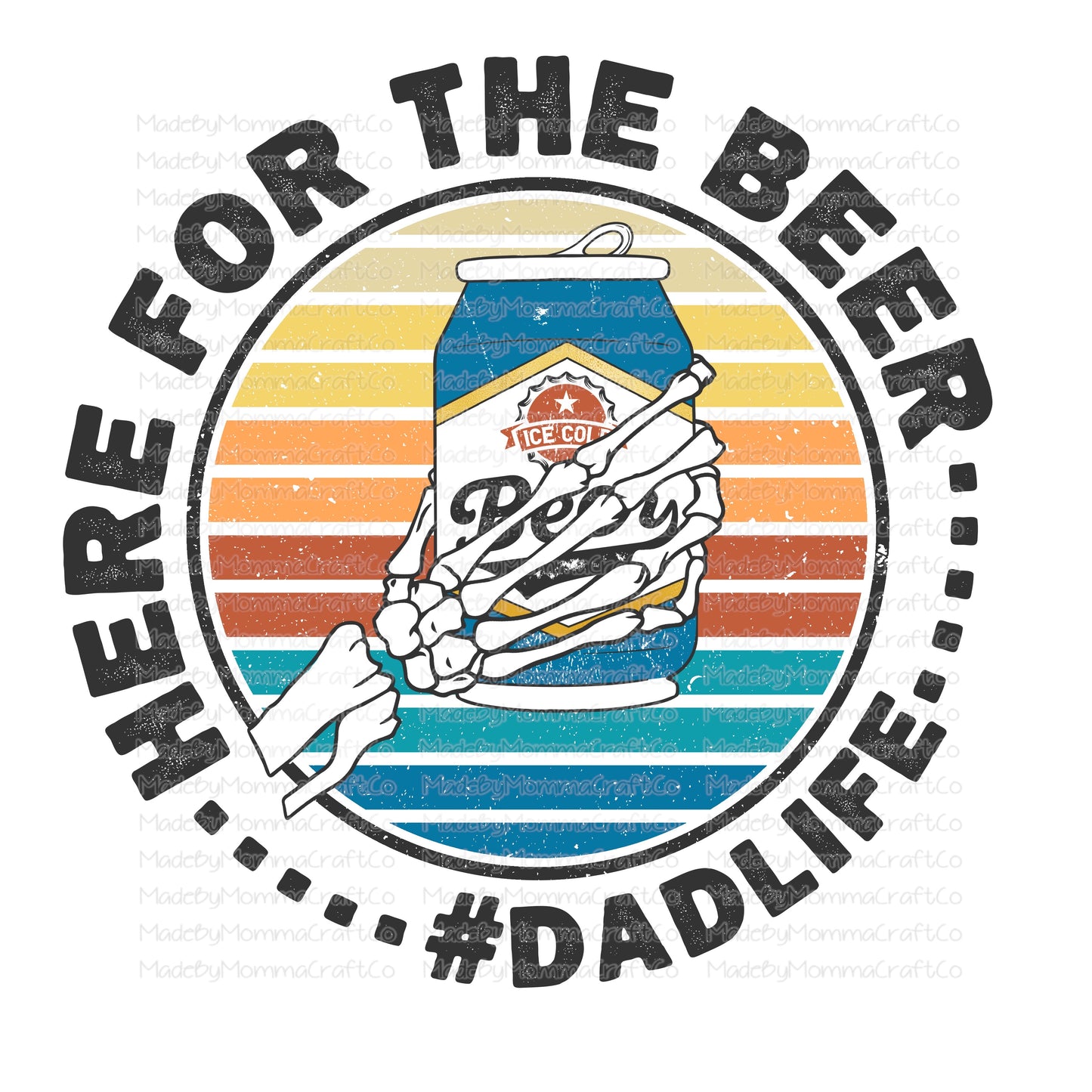 Here for the Beer #DadLife Skeleton - Cheat Clear Waterslide™ or White Cast Sticker