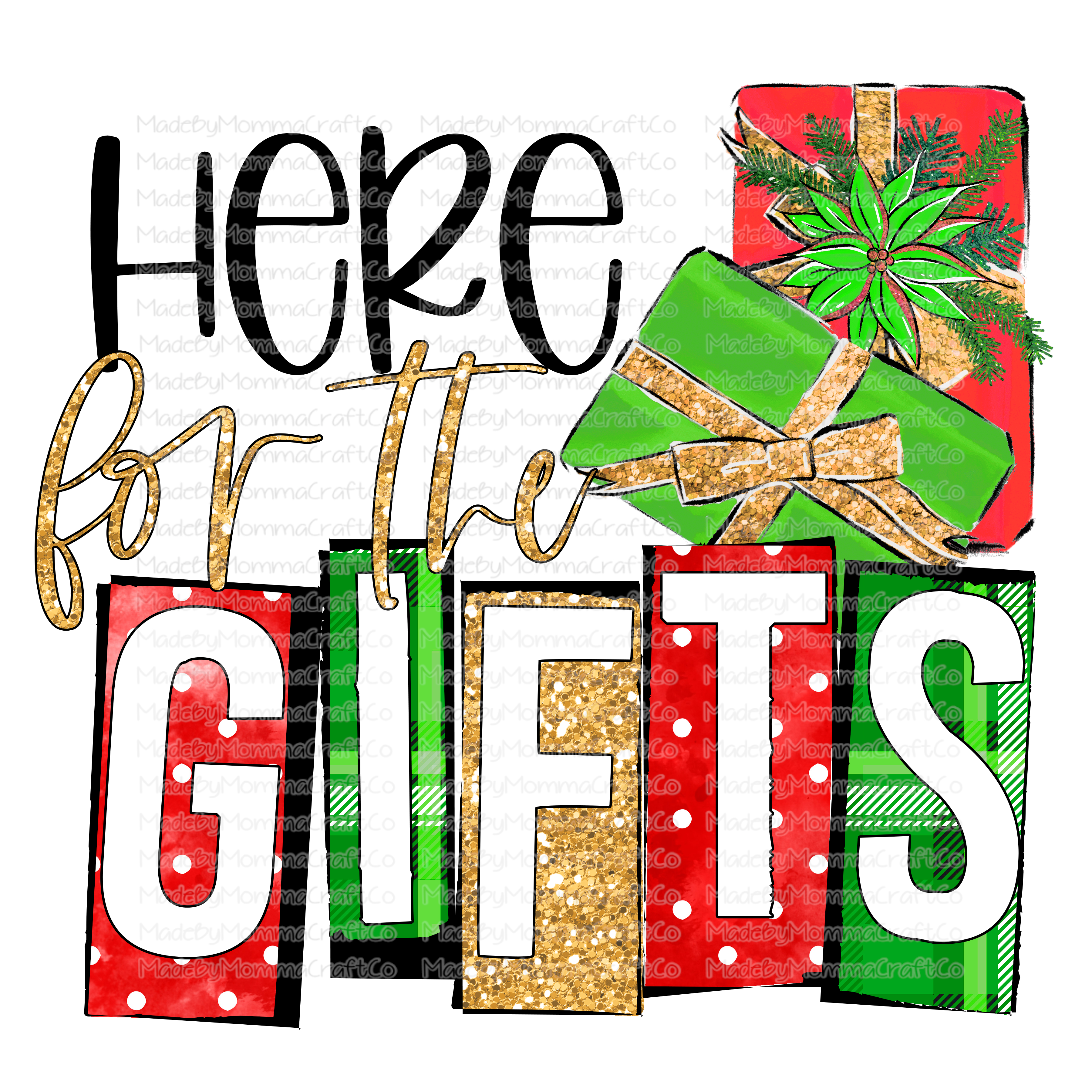 Here For The Gifts  - Christmas - Cheat Clear Waterslide™ or White Cast Sticker