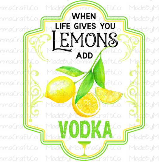 When Life Gives You Lemons Add Vodka -Cheat Clear Waterslide™ or White Cast Sticker