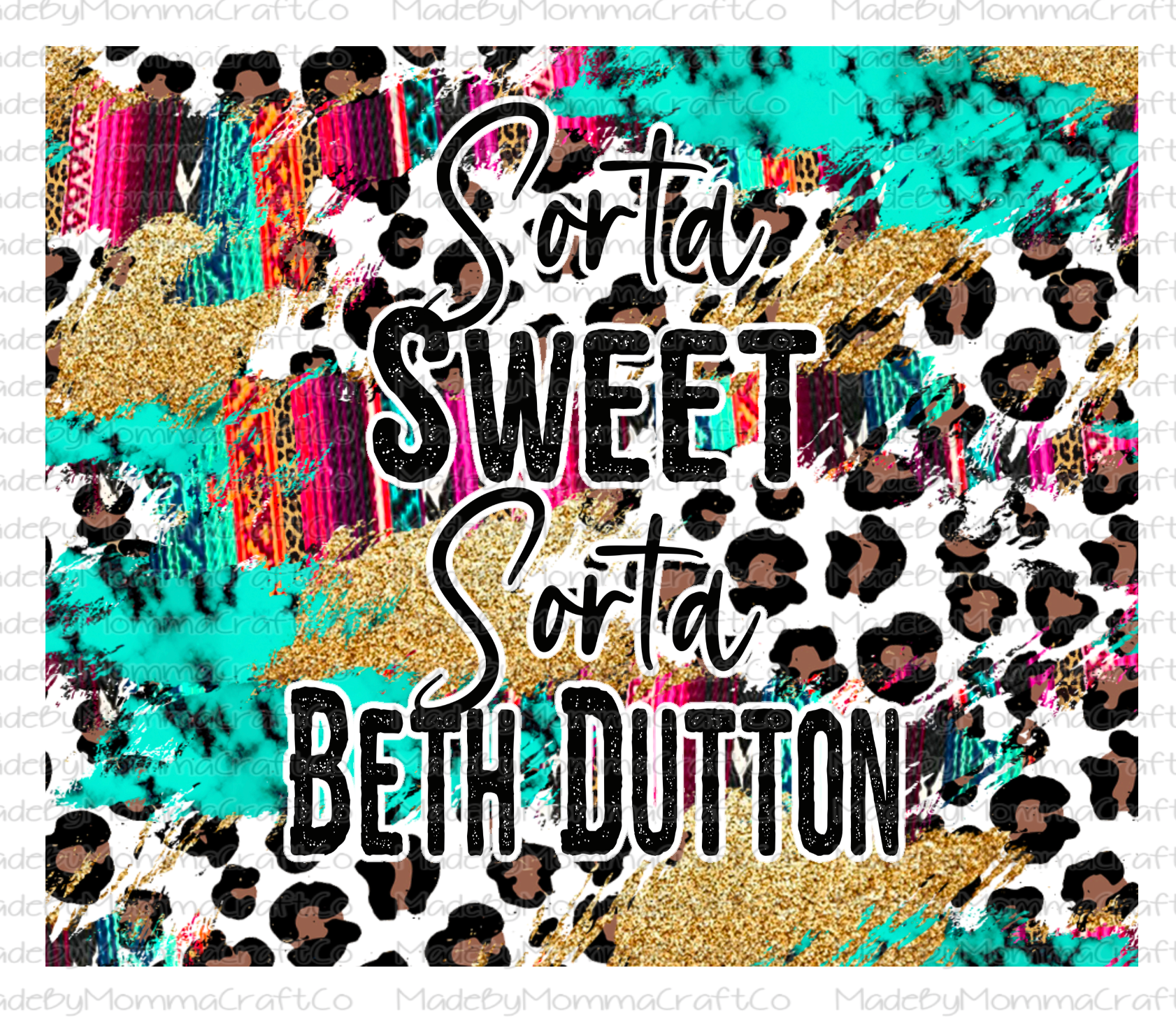 Sorta Sweet Sorta Beth Dutton Sublimation Tumbler Wrap - Or Clear Waterslide Wrap