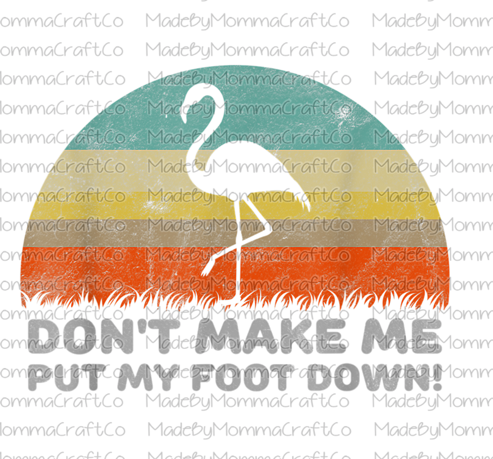 Don&#39;t Make Me Put My Foot Down - Flamingo - Cheat Clear Waterslide™ or White Cast Sticker