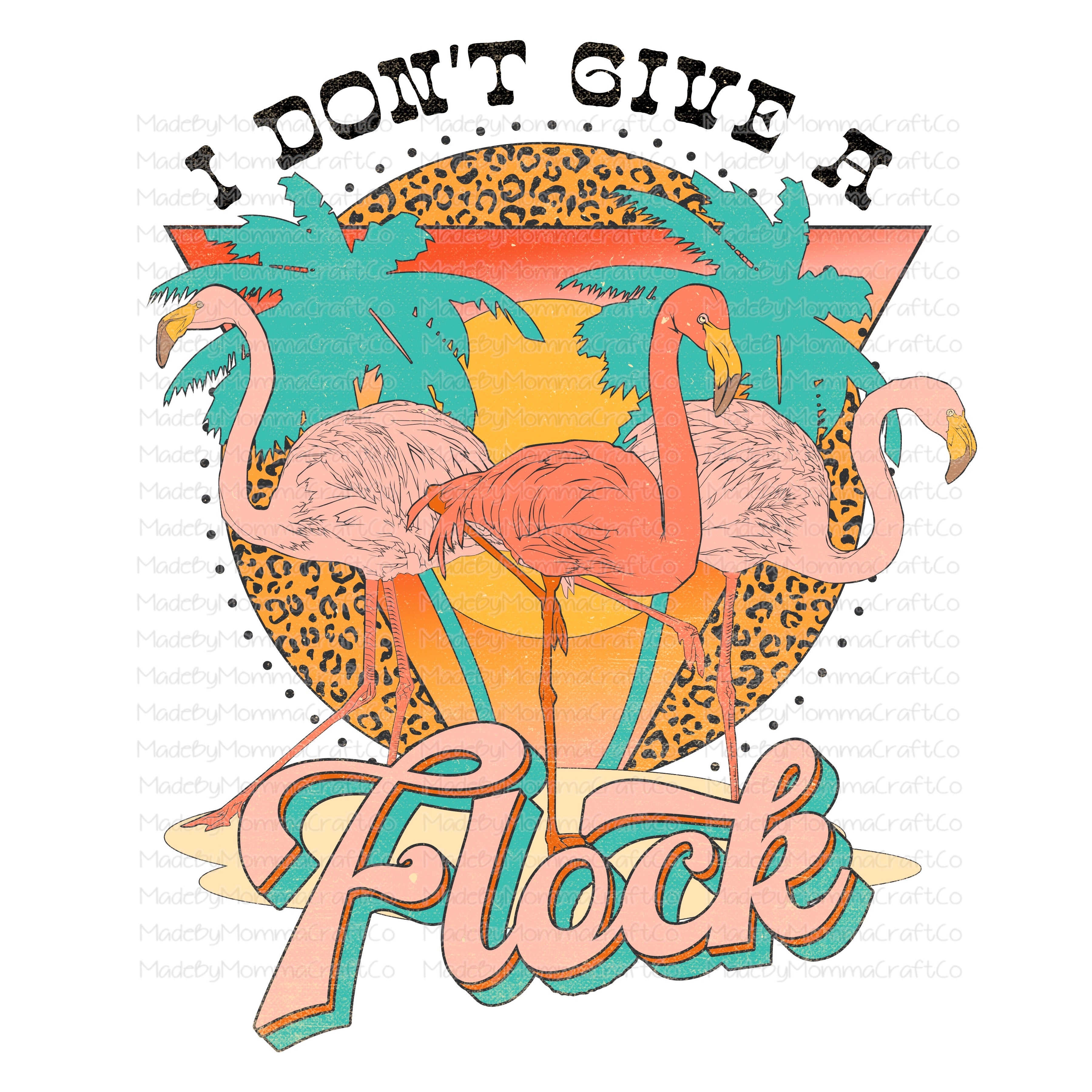 I Dont Give A Flock Retro Flamingo - Cheat Clear Waterslide™ or White Cast Sticker