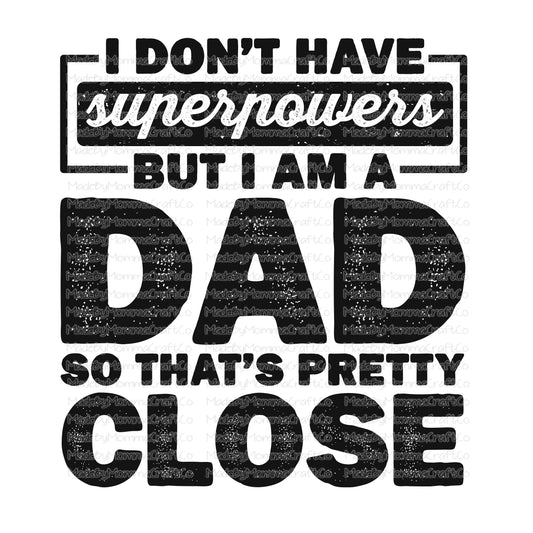 I Dont Have Super Powers Dad - Cheat Clear Waterslide™ or White Cast Sticker