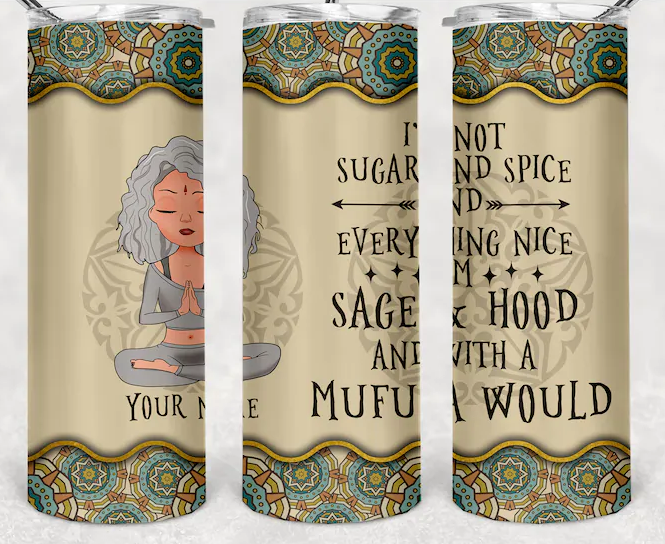 Im Not Sugar and Spice Yoga Adult Humor - Sublimation Or Clear Waterslide Wrap