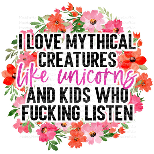 I Love Mythical Creatures Kids Who Listen Adult Humor - Cheat Clear Waterslide™ or White Cast Sticker